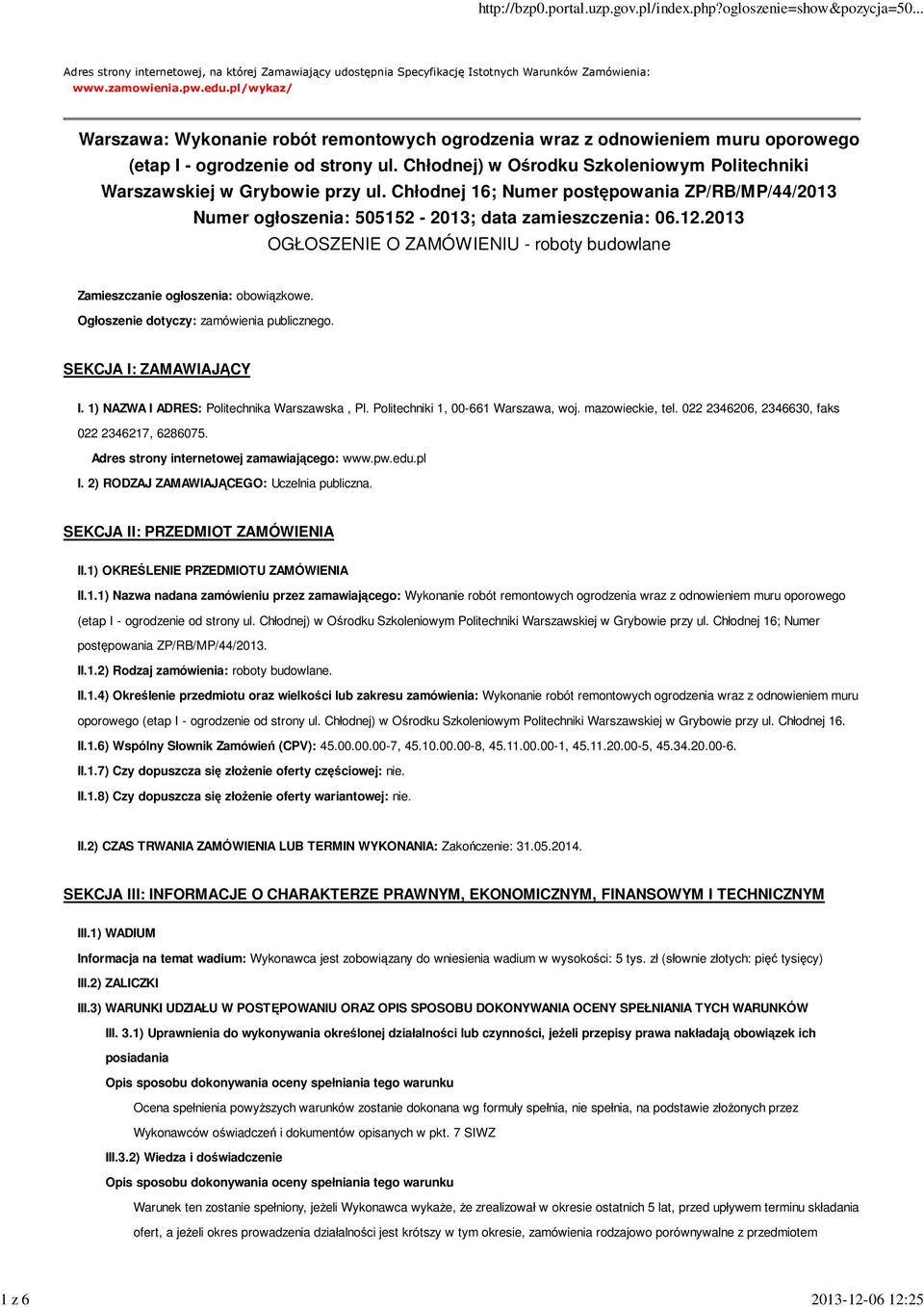 Chłodnej) w Ośrodku Szkoleniowym Politechniki Warszawskiej w Grybowie przy ul. Chłodnej 16; Numer postępowania ZP/RB/MP/44/2013 Numer ogłoszenia: 505152-2013; data zamieszczenia: 06.12.