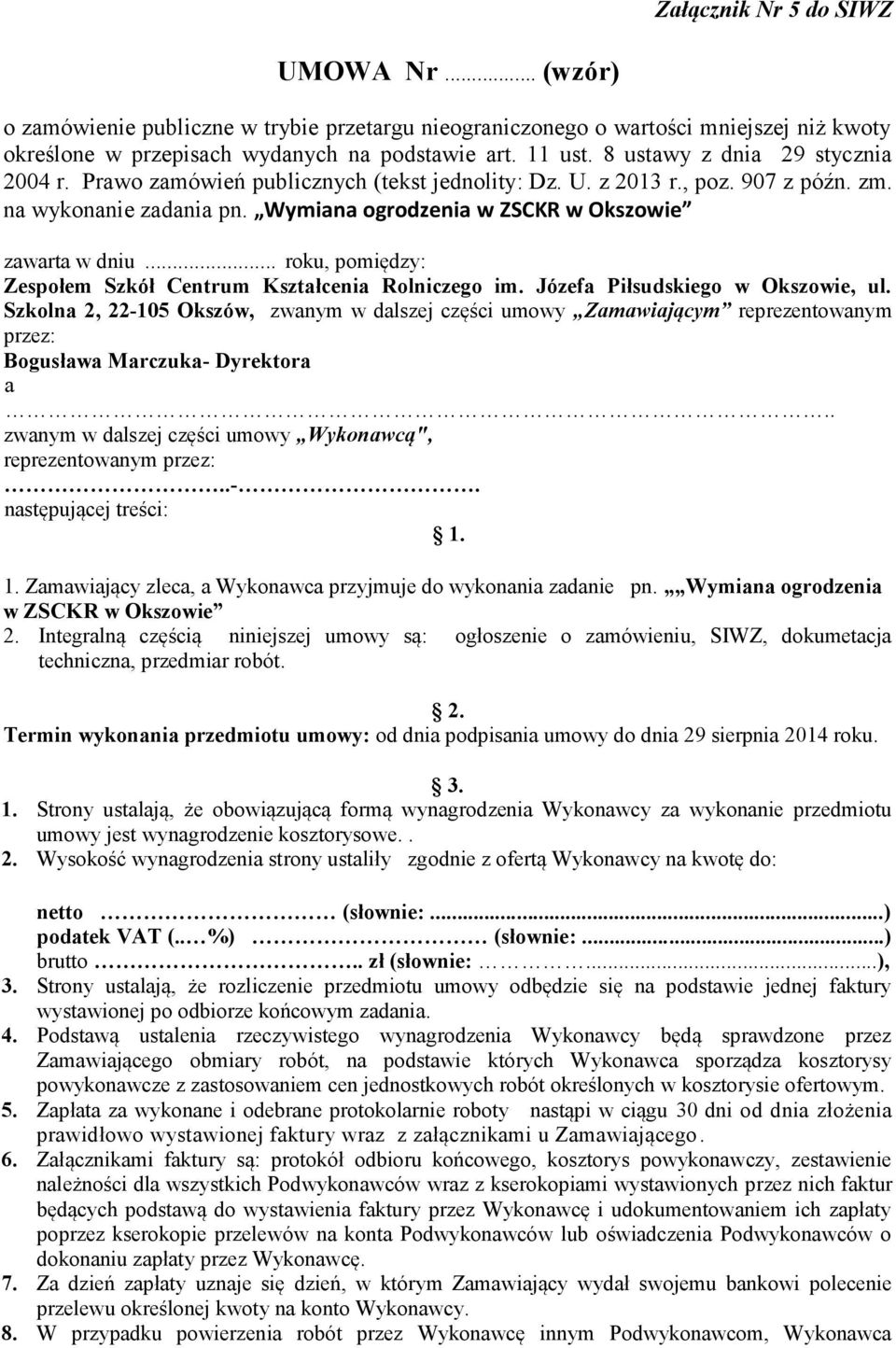 .. roku, pomiędzy: Zespołem Szkół Centrum Kształcenia Rolniczego im. Józefa Piłsudskiego w Okszowie, ul.