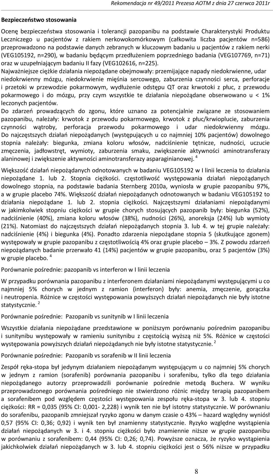 będącym przedłużeniem poprzedniego badania (VEG107769, n=71) oraz w uzupełniającym badaniu II fazy (VEG102616, n=225).