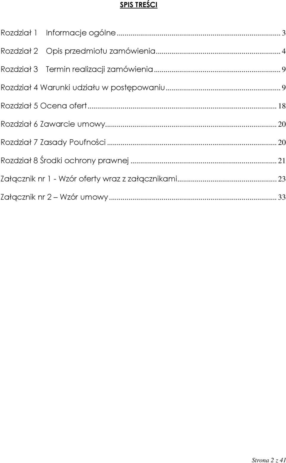 .. 9 Rozdział 5 Ocena ofert... 18 Rozdział 6 Zawarcie umowy... 20 Rozdział 7 Zasady Poufności.