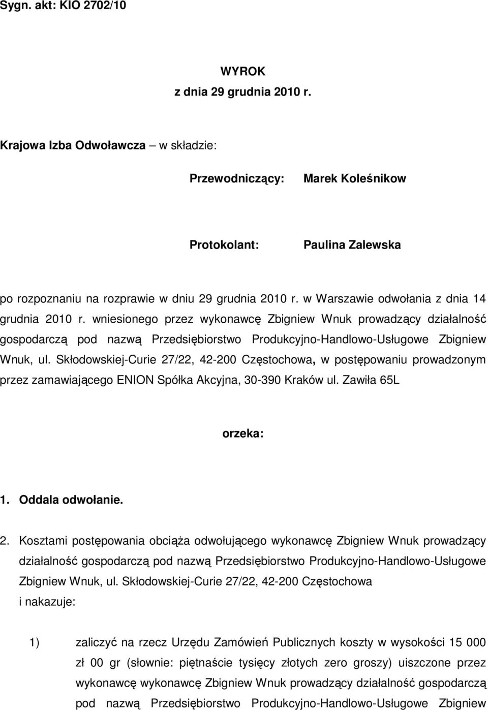 wniesionego przez wykonawcę Zbigniew Wnuk prowadzący działalność gospodarczą pod nazwą Przedsiębiorstwo Produkcyjno-Handlowo-Usługowe Zbigniew Wnuk, ul.