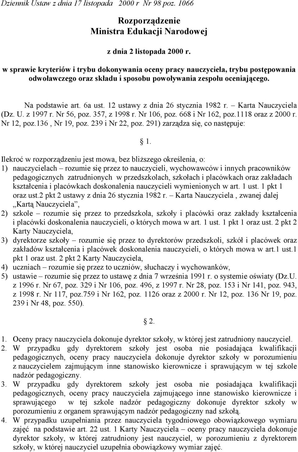 12 ustawy z dnia 26 stycznia 1982 r. Karta Nauczyciela (Dz. U. z 1997 r. Nr 56, poz. 357, z 1998 r. Nr 106, poz. 668 i Nr 162, poz.1118 oraz z 2000 r. Nr 12, poz.136, Nr 19, poz. 239 i Nr 22, poz.