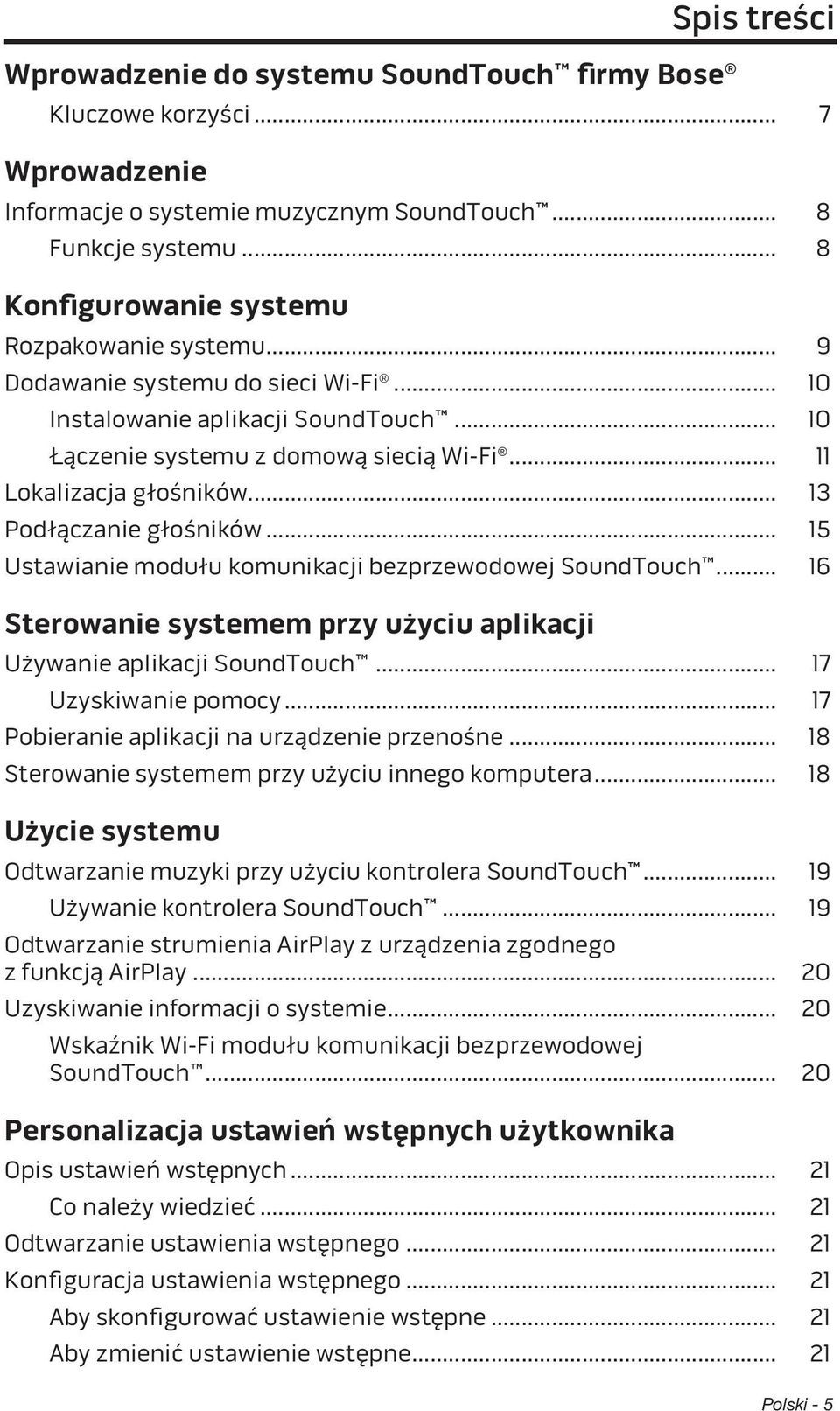 .. 13 Podłączanie głośników... 15 Ustawianie modułu komunikacji bezprzewodowej SoundTouch... 16 Sterowanie systemem przy użyciu aplikacji Używanie aplikacji SoundTouch... 17 Uzyskiwanie pomocy.