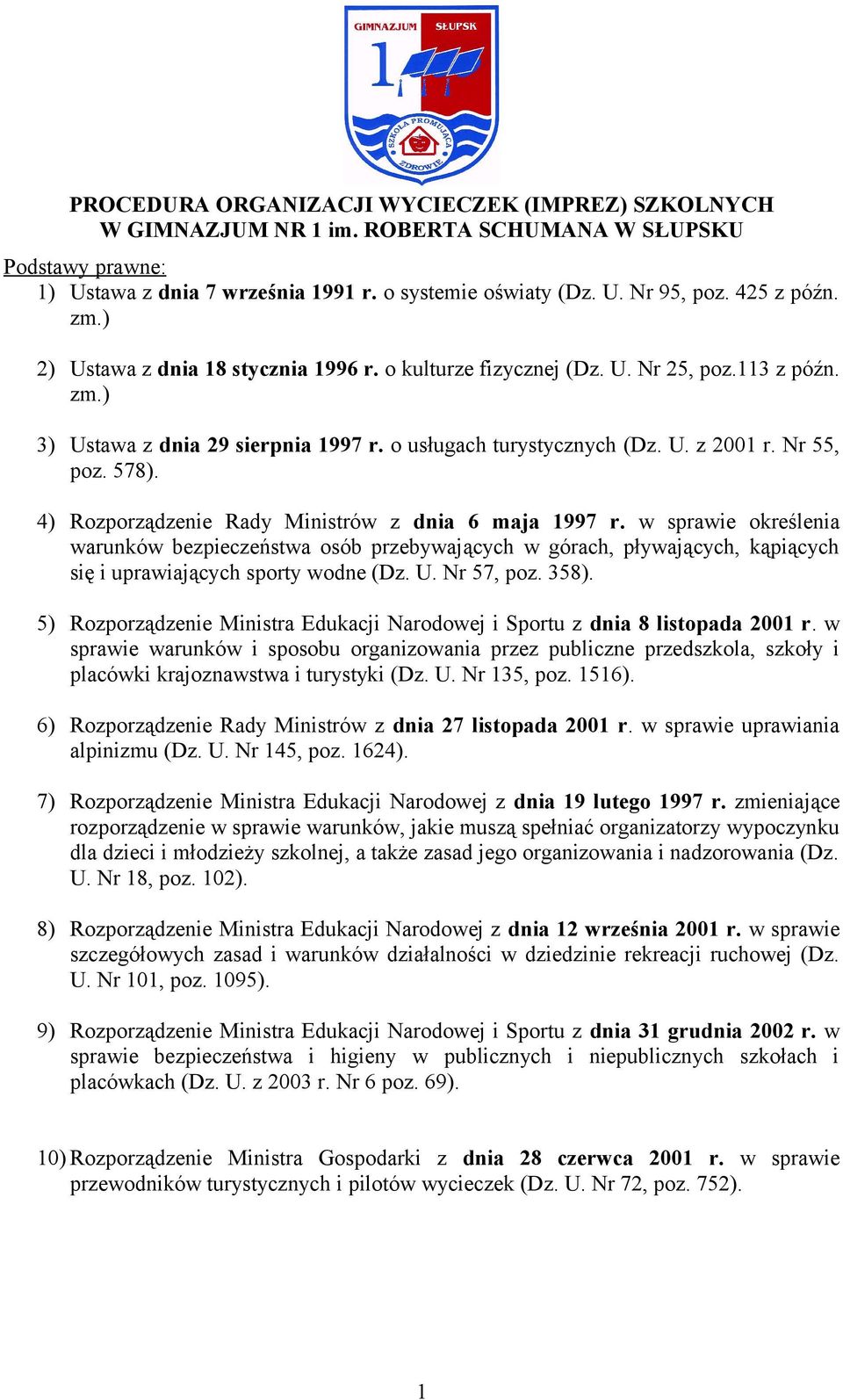 Nr 55, poz. 578). 4) Rozporządzenie Rady Ministrów z dnia 6 maja 1997 r.