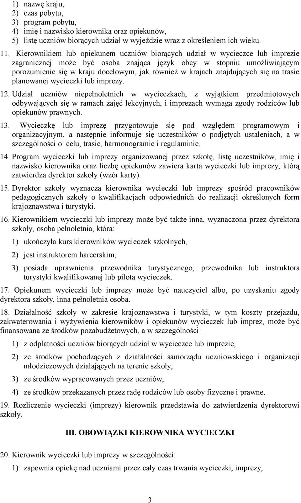 krajach znajdujących się na trasie planowanej wycieczki lub imprezy. 12.