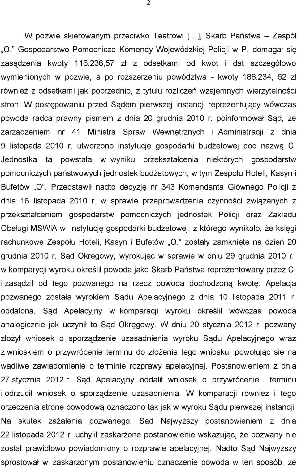 234, 62 zł również z odsetkami jak poprzednio, z tytułu rozliczeń wzajemnych wierzytelności stron.