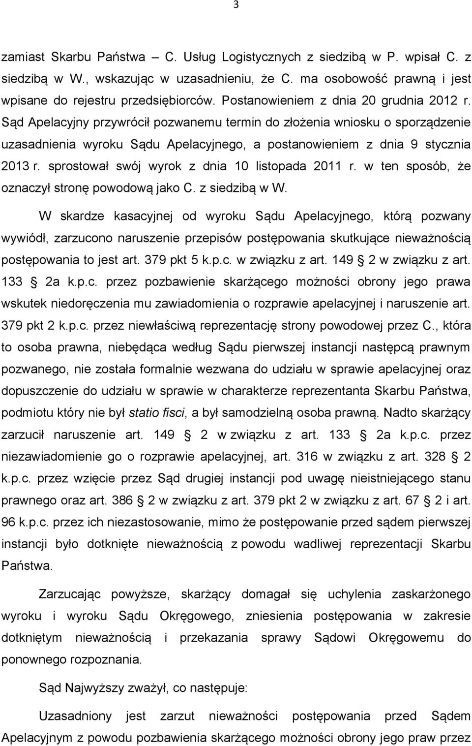 sprostował swój wyrok z dnia 10 listopada 2011 r. w ten sposób, że oznaczył stronę powodową jako C. z siedzibą w W.