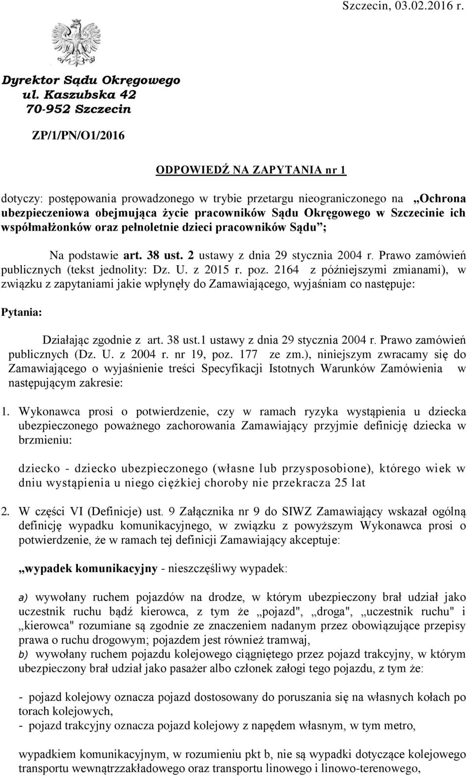 Sądu Okręgowego w Szczecinie ich współmałżonków oraz pełnoletnie dzieci pracowników Sądu ; Na podstawie art. 38 ust. 2 ustawy z dnia 29 stycznia 2004 r.
