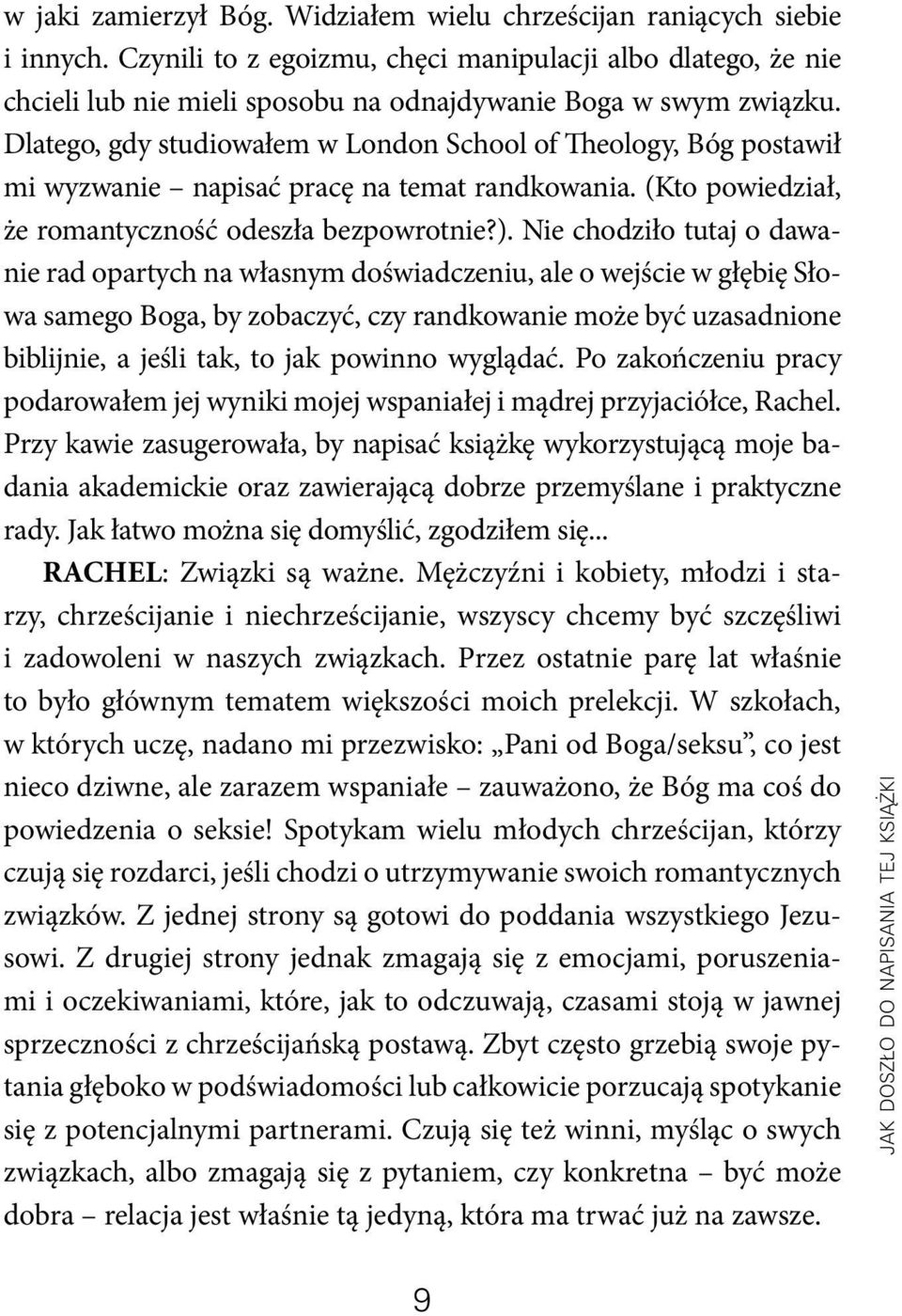 Dlatego, gdy studiowałem w London School of Theology, Bóg postawił mi wyzwanie napisać pracę na temat randkowania. (Kto powiedział, że romantyczność odeszła bezpowrotnie?).