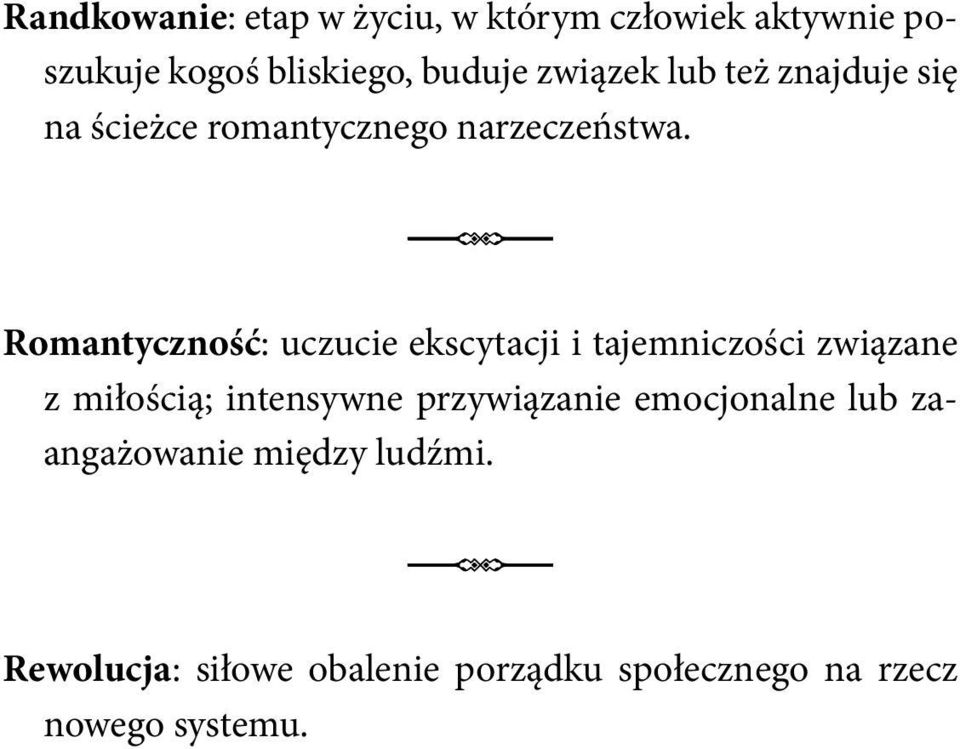 I Romantyczność: uczucie ekscytacji i tajemniczości związane z miłością; intensywne przywiązanie