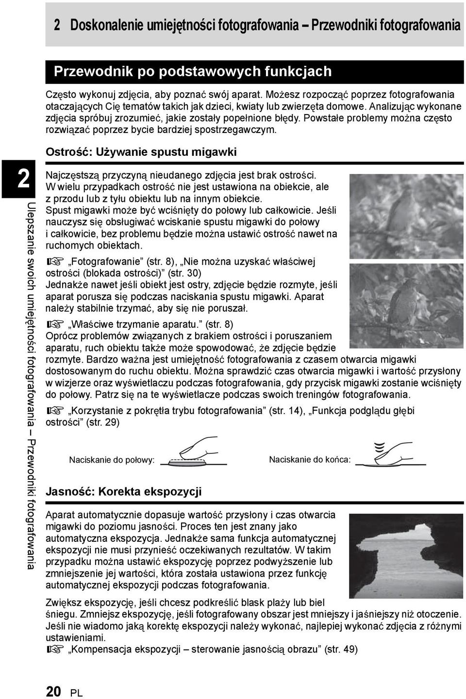 Analizuj c wykonane zdj cia spróbuj zrozumie, jakie zosta y pope nione b dy. Powsta e problemy mo na cz sto rozwi za poprzez bycie bardziej spostrzegawczym.