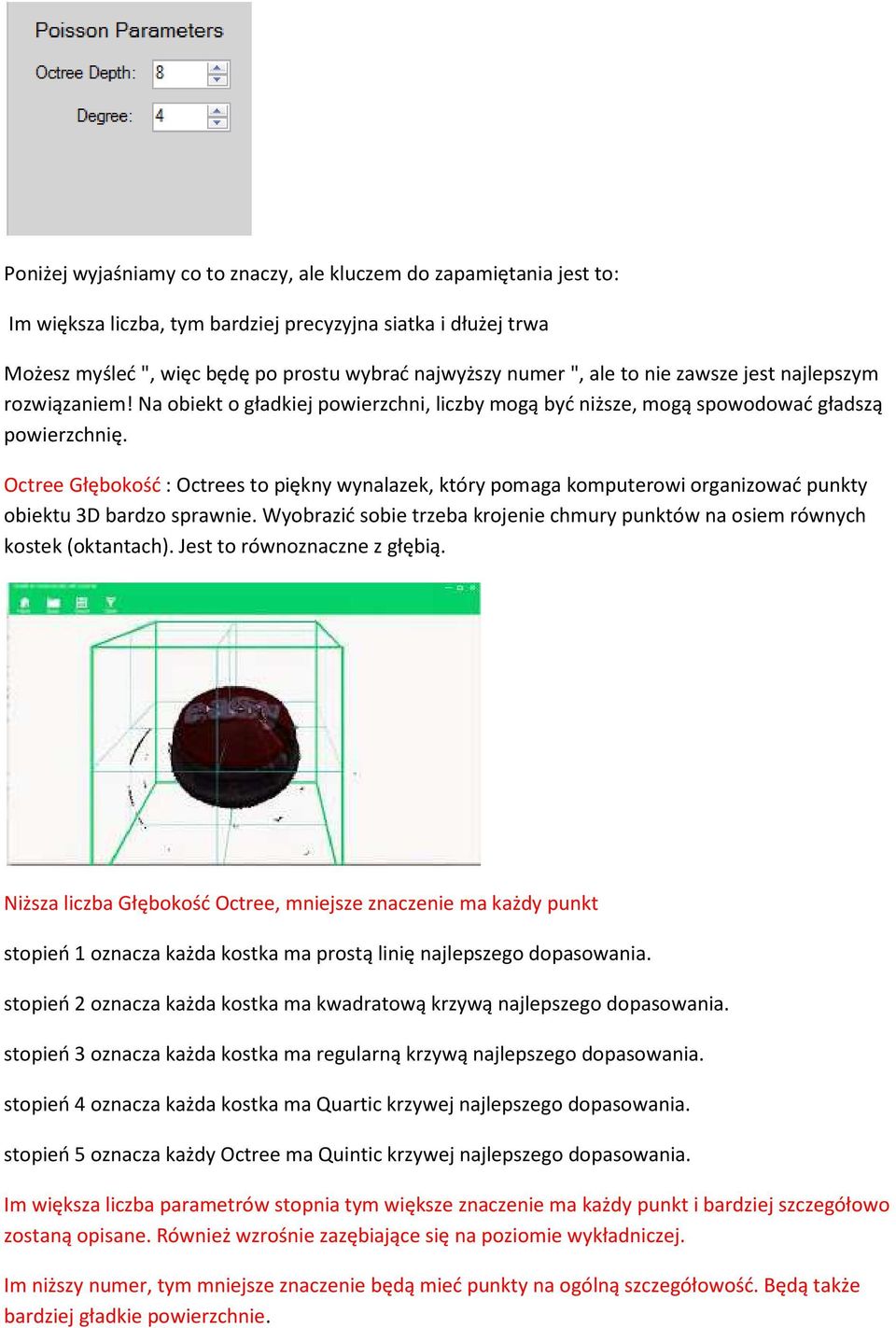 Octree Głębokość : Octrees to piękny wynalazek, który pomaga komputerowi organizować punkty obiektu 3D bardzo sprawnie.