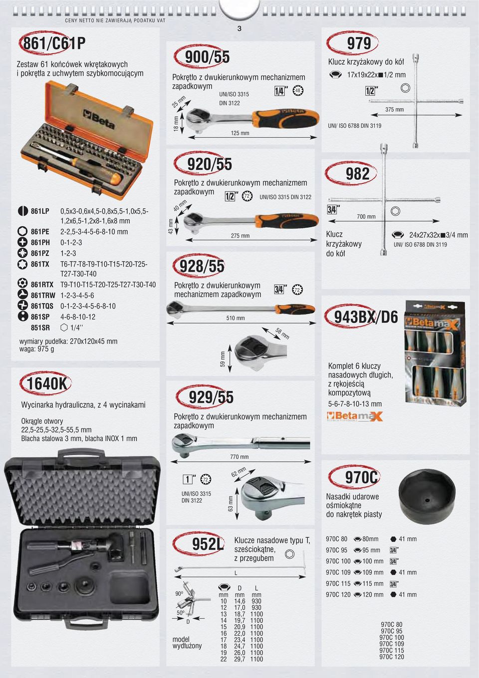 kojeêcià kompozytowà 99/ Wycinarka hydrauliczna, z wycinakami x7xx / UNI/ IO 788 IN 9 7 0 0K 700 Klucz krzy akowy do kó 7 wymiary pude ka: 70x0x waga: 97 g --7-8-0- Pokr t o z dwukierunkowym