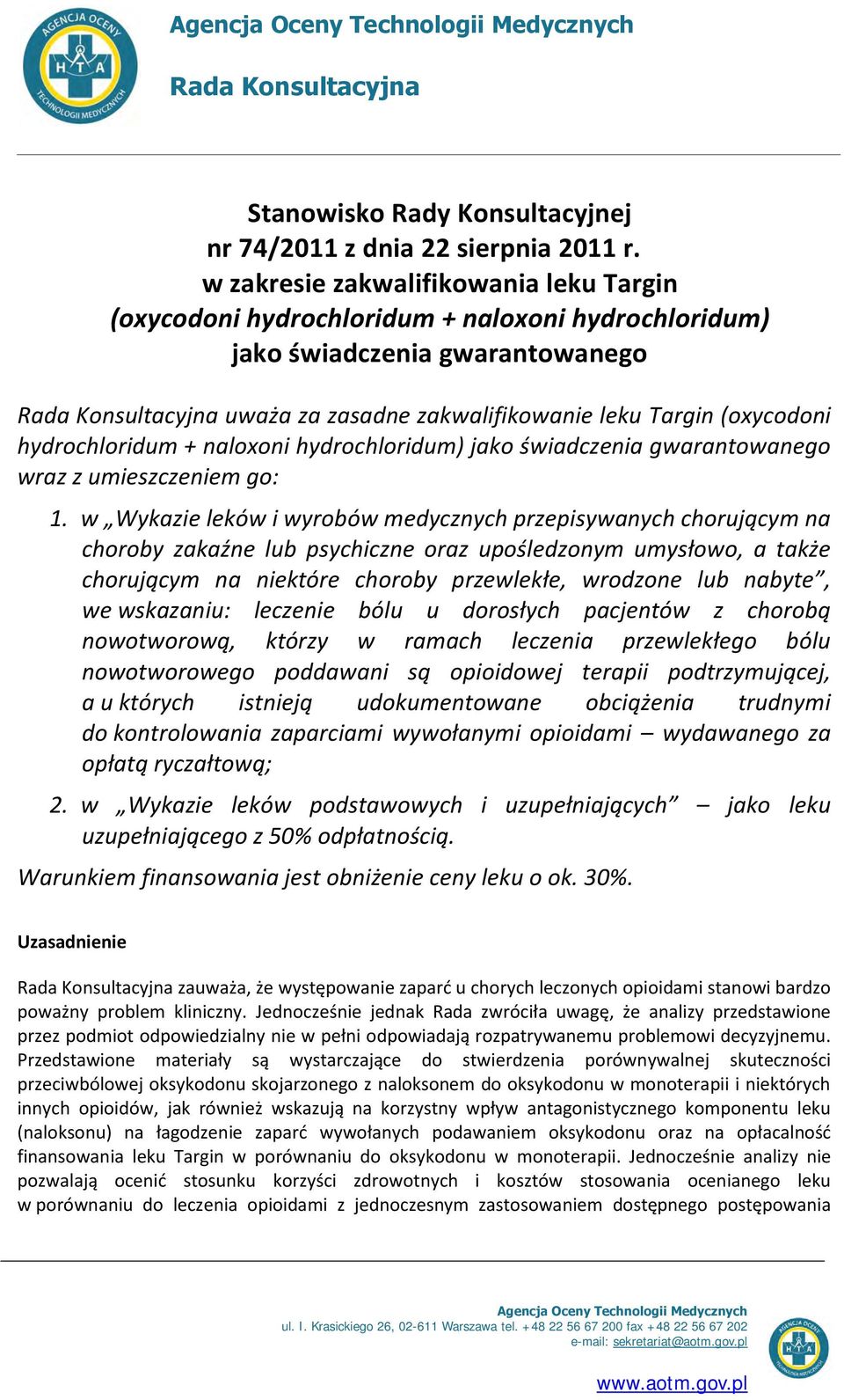 (oxycodoni hydrochloridum + naloxoni hydrochloridum) jako świadczenia gwarantowanego wraz z umieszczeniem go: 1.