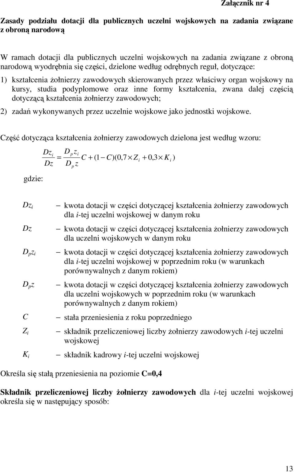 zada wykoywaych przez uczele wojskowe jako jedostk wojskowe.