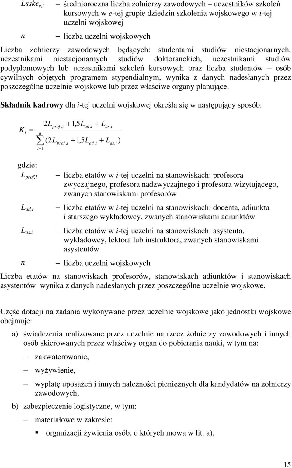 daych adesłaych przez poszczególe uczele wojskowe lub przez włacwe orgay plaujce.