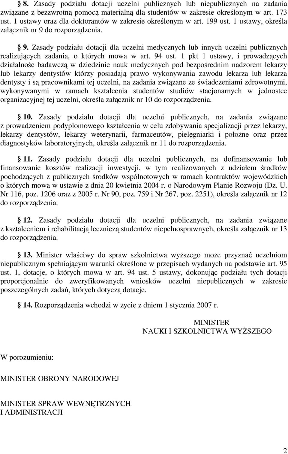 pkt ustawy, prowadzcych dzałalo badawcz w dzedze auk medyczych pod bezporedm adzorem lekarzy lub lekarzy detystów którzy posadaj prawo wykoywaa zawodu lekarza lub lekarza detysty s pracowkam tej