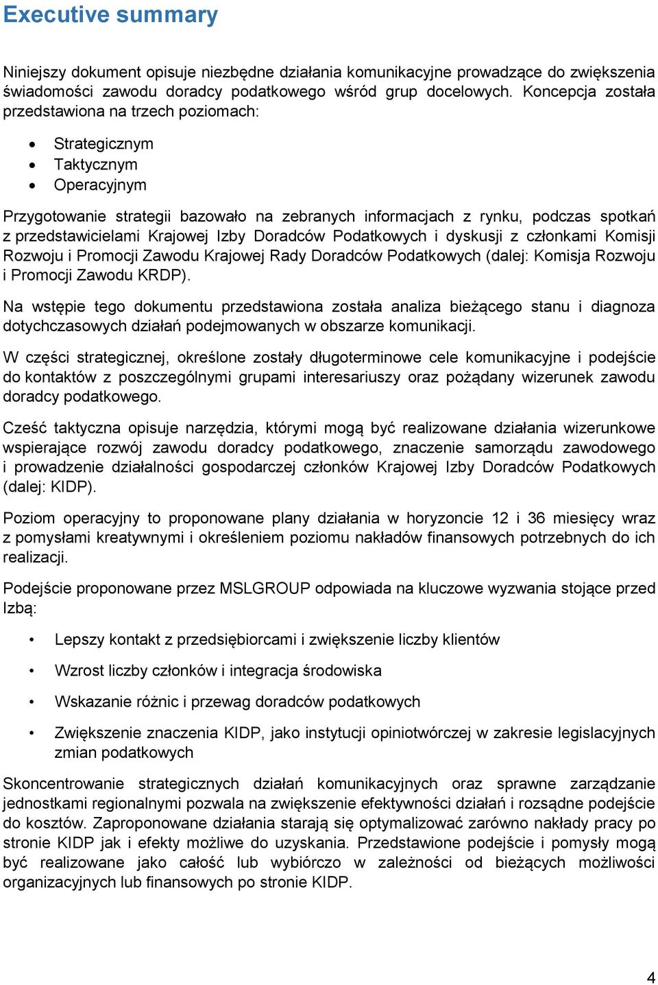 Dradców Pdatkwych i dyskusji z człnkami Kmisji Rzwju i Prmcji Zawdu Krajwej Rady Dradców Pdatkwych (dalej: Kmisja Rzwju i Prmcji Zawdu KRDP).