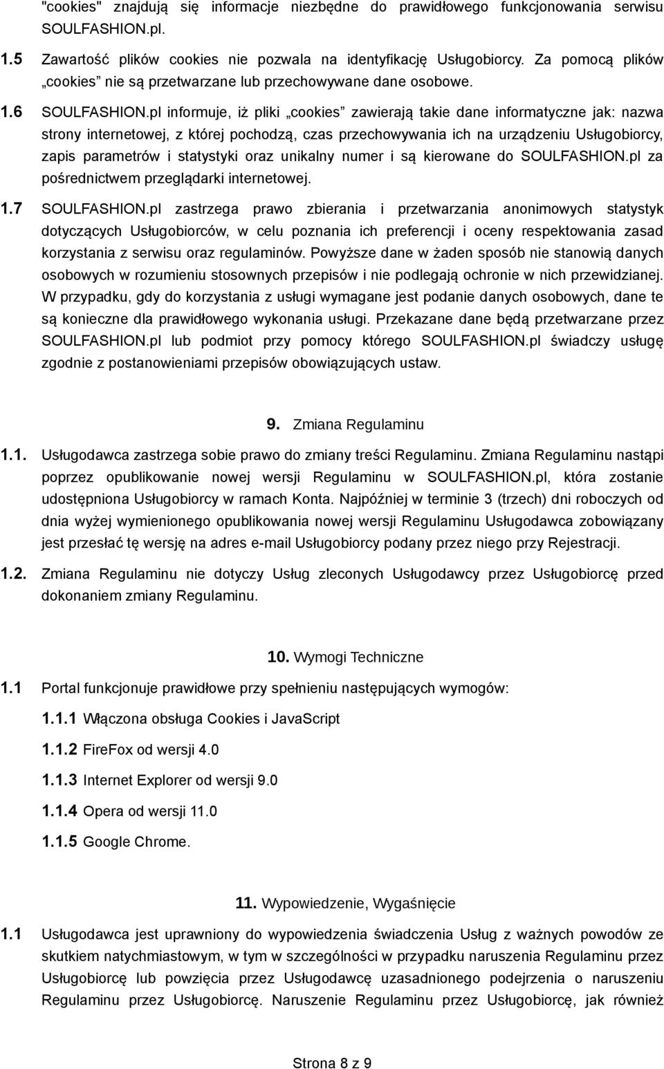 pl informuje, iż pliki cookies zawierają takie dane informatyczne jak: nazwa strony internetowej, z której pochodzą, czas przechowywania ich na urządzeniu Usługobiorcy, zapis parametrów i statystyki