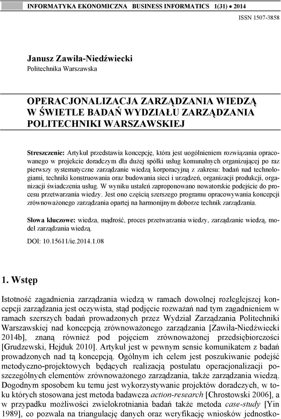 pierwszy systematyczne zarządzanie wiedzą korporacyjną z zakresu: badań nad technologiami, techniki konstruowania oraz budowania sieci i urządzeń, organizacji produkcji, organizacji świadczenia usług.