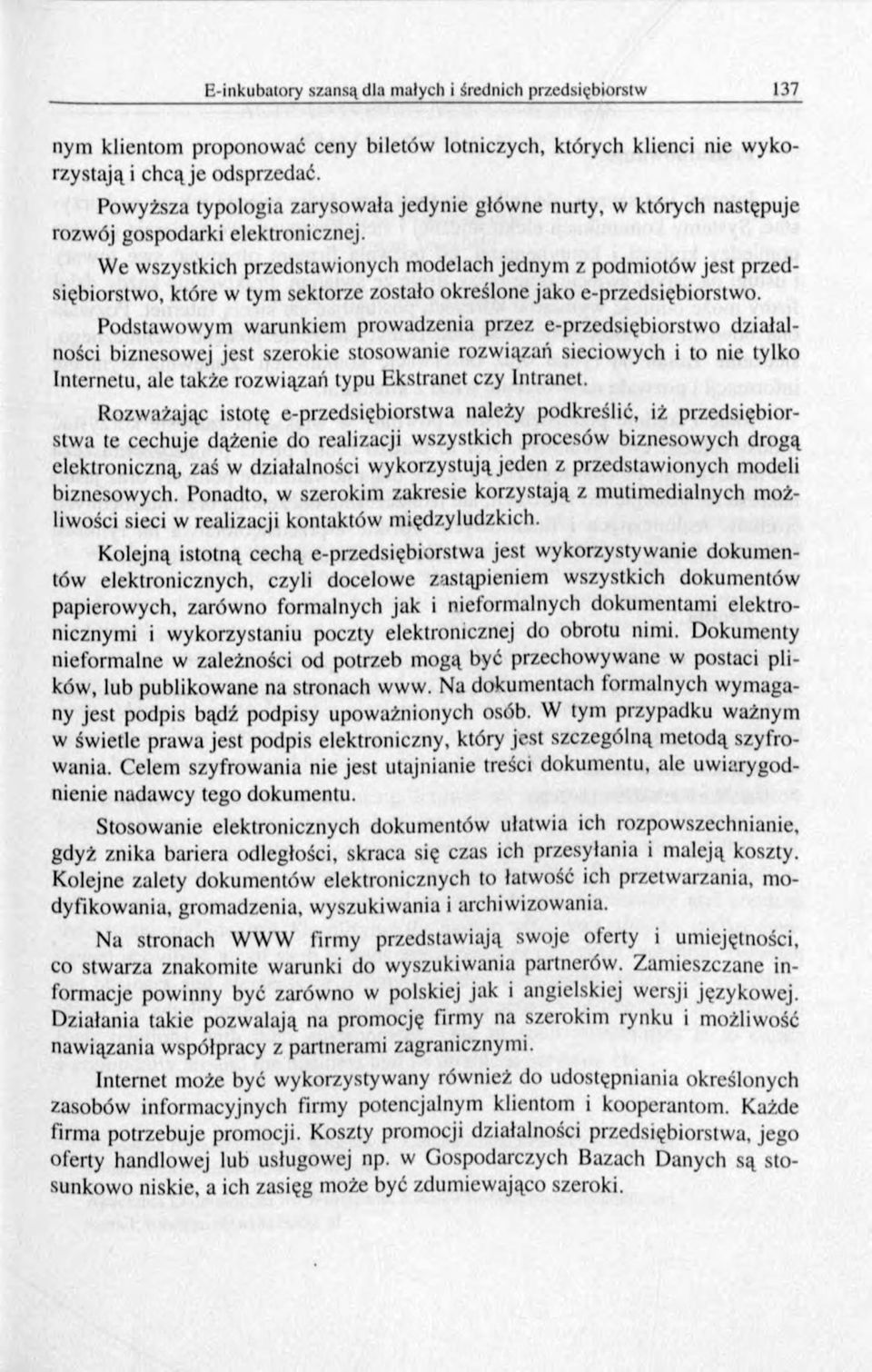 We wszystkich przedstawionych modelach jednym z podm iotów jest przedsiębiorstwo, które w tym sektorze zostało określone jako e-przedsiębiorstwo.