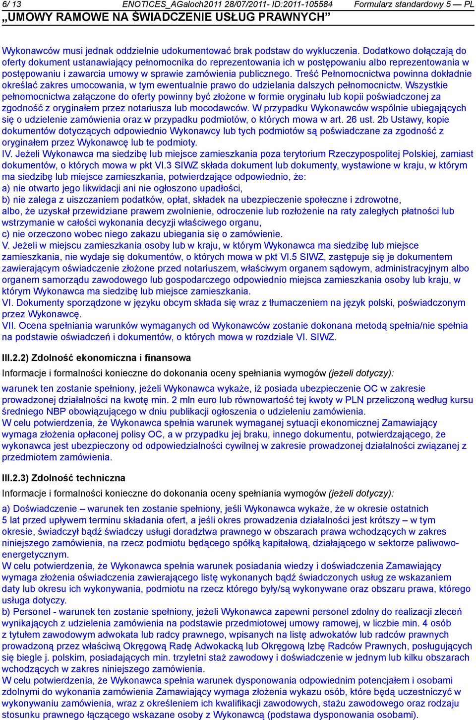 Treść Pełnomocnictwa powinna dokład określać zakres umocowania, w tym ewentual prawo do udzielania dalszych pełnomocnictw.