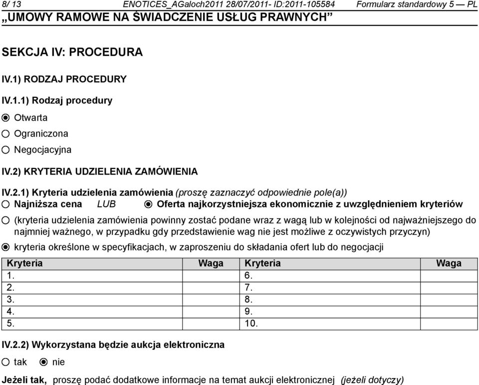 udzielenia zamówienia powinny zostać podane wraz z wagą lub w kolejności od najważjszego do najmj ważnego, w przypadku gdy przedstawie wag jest możliwe z oczywistych przyczyn) kryteria określone w