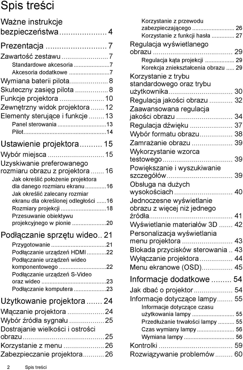 ..15 Uzyskiwanie preferowanego rozmiaru obrazu z projektora...16 Jak określić położenie projektora dla danego rozmiaru ekranu...16 Jak określić zalecany rozmiar ekranu dla określonej odległości.