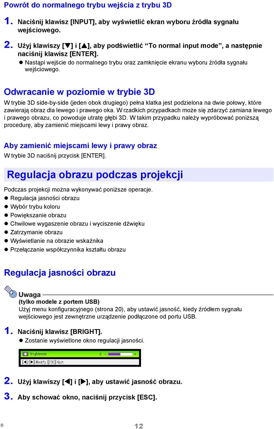 Odwracanie w poziomie w trybie 3 W trybie 3 side-by-side (jeden obok drugiego) pełna klatka jest podzielona na dwie połowy, które zawierają obraz dla lewego i prawego oka.