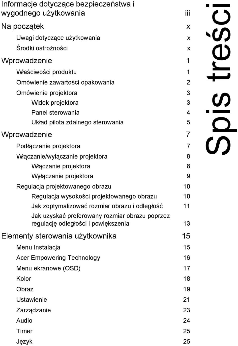 Wyłączanie projektora 9 Regulacja projektowanego obrazu 10 Regulacja wysokości projektowanego obrazu 10 Jak zoptymalizować rozmiar obrazu i odległość 11 Jak uzyskać preferowany rozmiar obrazu poprzez