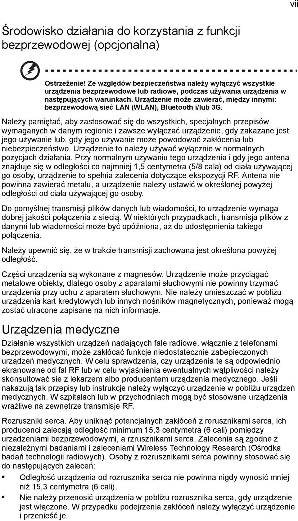 Urządzenie może zawierać, między innymi: bezprzewodową sieć LAN (WLAN), Bluetooth i/lub 3G.