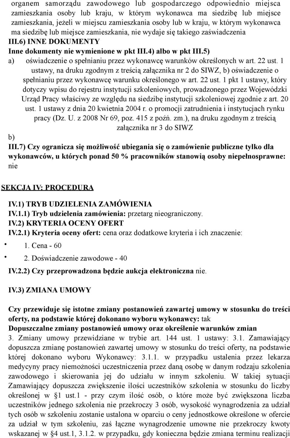 5) a) oświadczenie o spełnianiu przez wykonawcę warunków określonych w art. 22 ust.