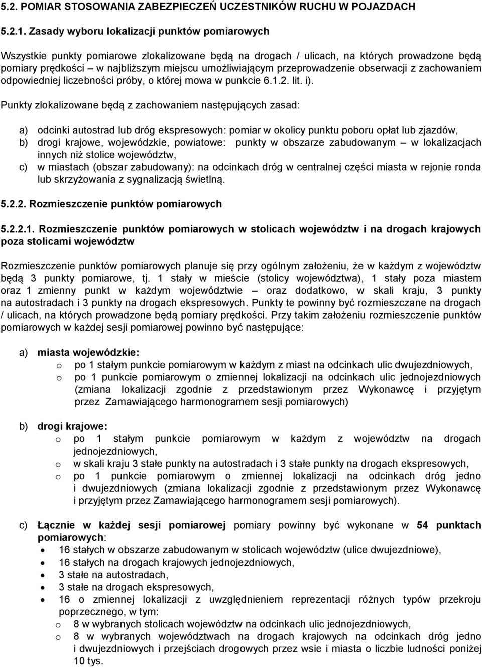 przeprowadzenie obserwacji z zachowaniem odpowiedniej liczebności próby, o której mowa w punkcie 6.1.2. lit. i).