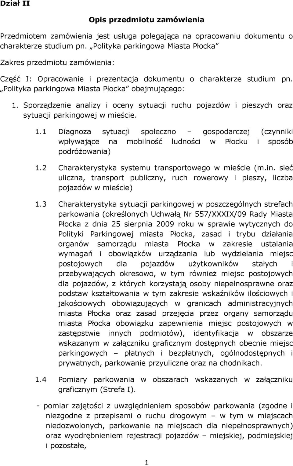 Sporządzenie analizy i oceny sytuacji ruchu pojazdów i pieszych oraz sytuacji parkingowej w mieście. 1.