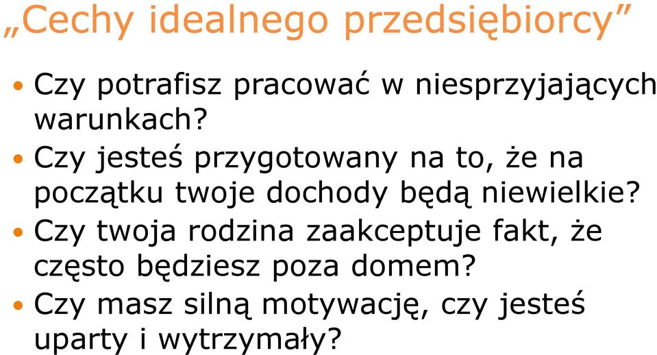 Czy jesteś przygotowany na to, Ŝe na początku twoje dochody będą