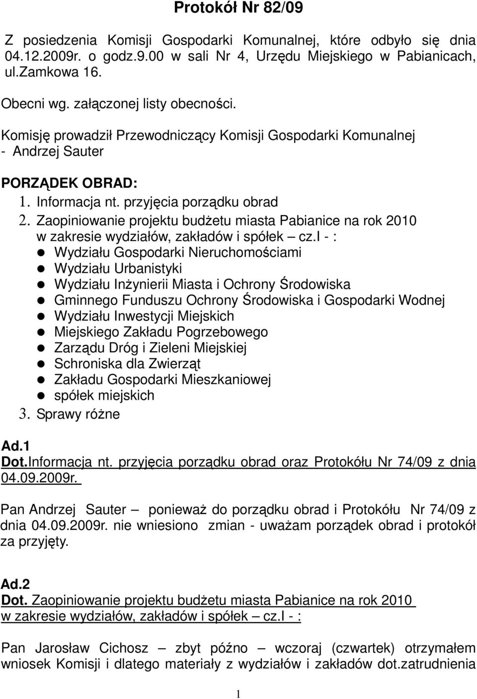 Zaopiniowanie projektu budŝetu miasta Pabianice na rok 2010 w zakresie wydziałów, zakładów i spółek cz.