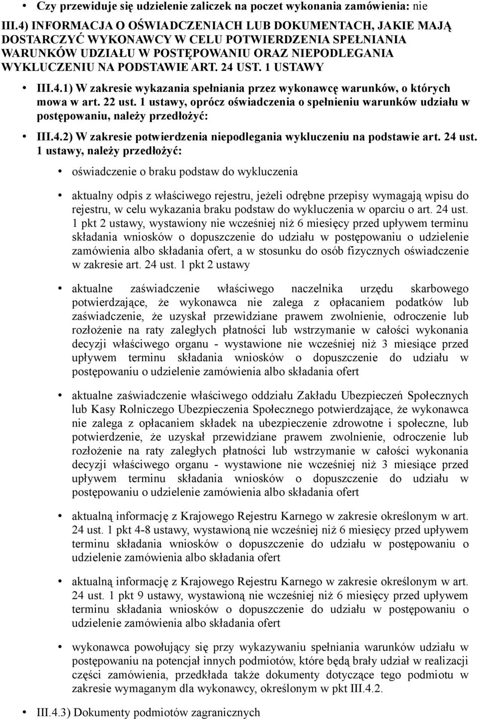 1 USTAWY III.4.1) W zakresie wykazania spełniania przez wykonawcę warunków, o których mowa w art. 22 ust.