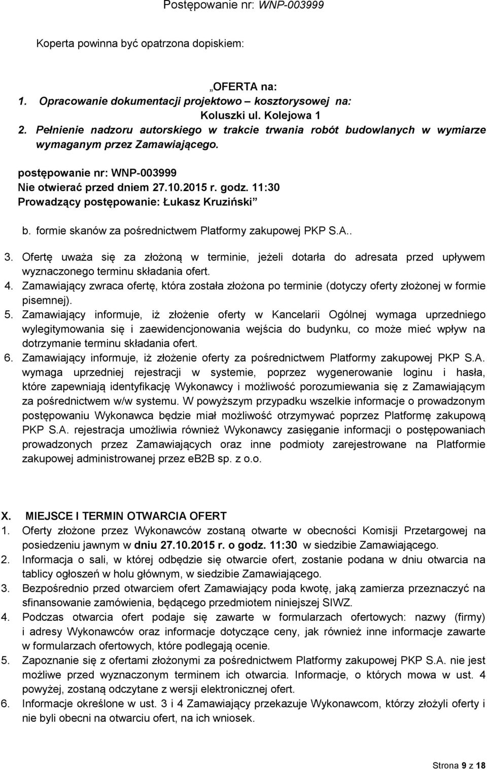 11:30 Prowadzący postępowanie: Łukasz Kruziński b. formie skanów za pośrednictwem Platformy zakupowej PKP S.A.. 3.