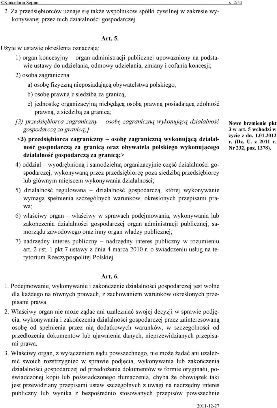 zagraniczna: a) osobę fizyczną nieposiadającą obywatelstwa polskiego, b) osobę prawną z siedzibą za granicą, c) jednostkę organizacyjną niebędącą osobą prawną posiadającą zdolność prawną, z siedzibą