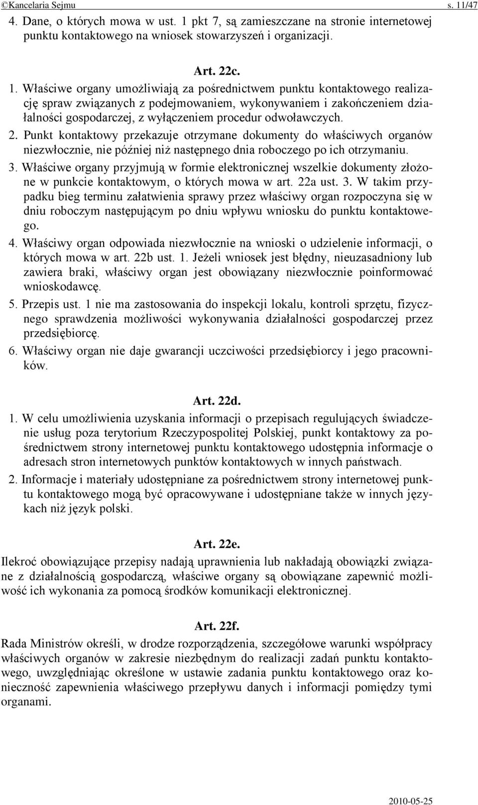 pkt 7, są zamieszczane na stronie internetowej punktu kontaktowego na wniosek stowarzyszeń i organizacji. Art. 22c. 1.