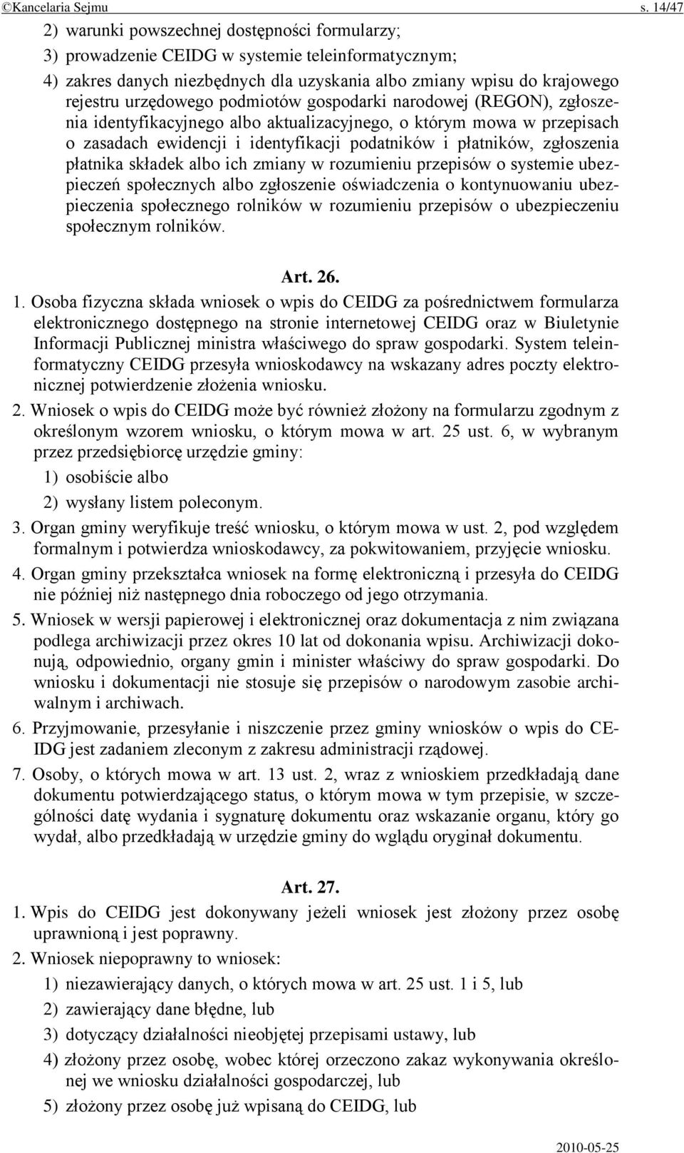 podmiotów gospodarki narodowej (REGON), zgłoszenia identyfikacyjnego albo aktualizacyjnego, o którym mowa w przepisach o zasadach ewidencji i identyfikacji podatników i płatników, zgłoszenia płatnika