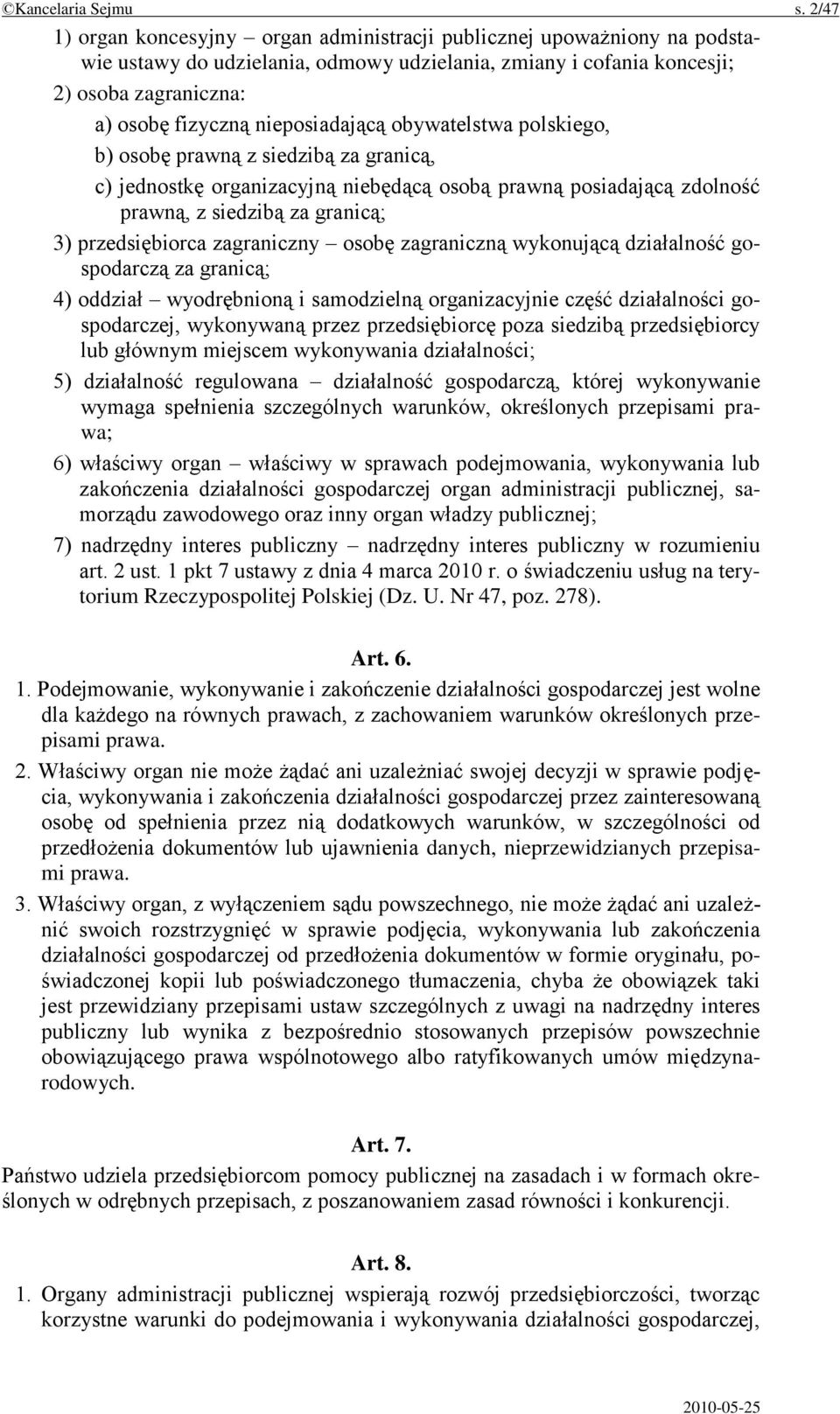 nieposiadającą obywatelstwa polskiego, b) osobę prawną z siedzibą za granicą, c) jednostkę organizacyjną niebędącą osobą prawną posiadającą zdolność prawną, z siedzibą za granicą; 3) przedsiębiorca