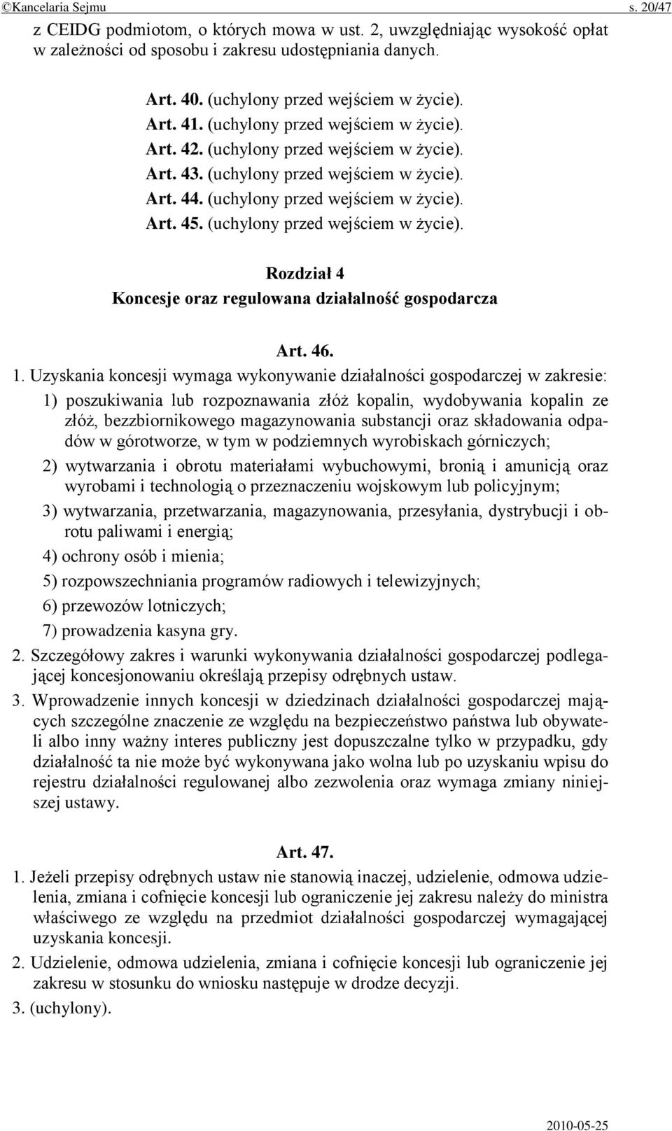 (uchylony przed wejściem w życie). Rozdział 4 Koncesje oraz regulowana działalność gospodarcza Art. 46. 1.