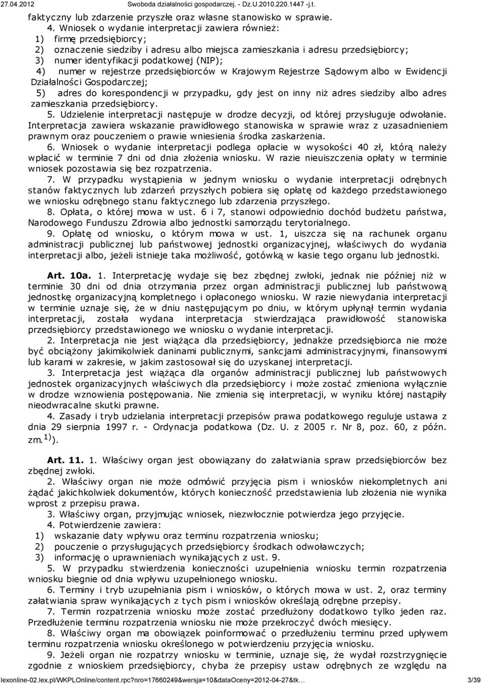 4) numer w rejestrze przedsiębiorców w Krajowym Rejestrze Sądowym albo w Ewidencji Działalności Gospodarczej; 5) adres do korespondencji w przypadku, gdy jest on inny niż adres siedziby albo adres