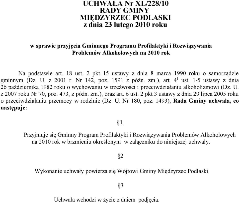 1-5 ustawy z dnia 26 października 1982 roku o wychowaniu w trzeźwości i przeciwdziałaniu alkoholizmowi (Dz. U. z 2007 roku Nr 70, poz. 473, z późn. zm.), oraz art. 6 ust.