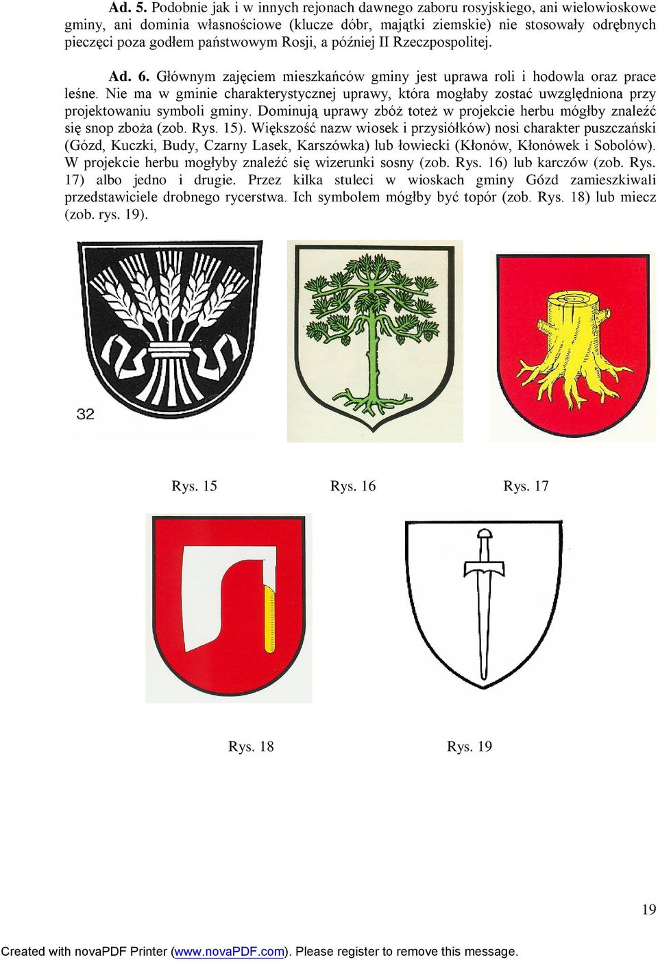 Rosji, a później II Rzeczpospolitej. Ad. 6. Głównym zajęciem mieszkańców gminy jest uprawa roli i hodowla oraz prace leśne.