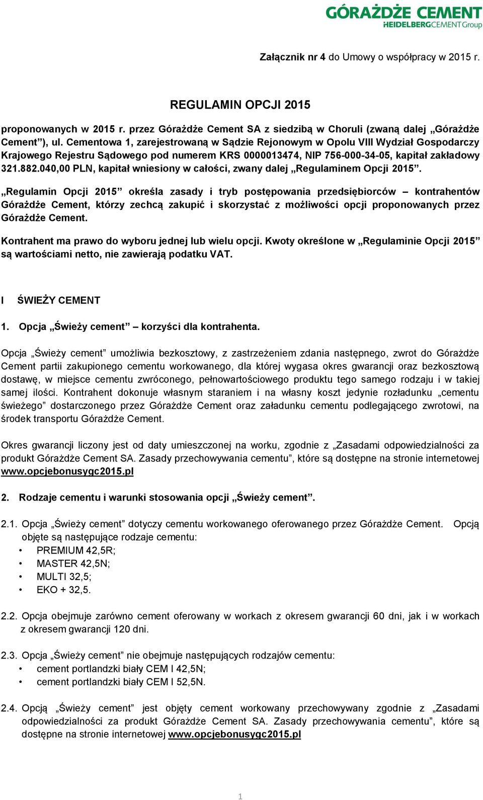 040,00 PLN, kapitał wniesiony w całości, zwany dalej Regulaminem Opcji 2015.