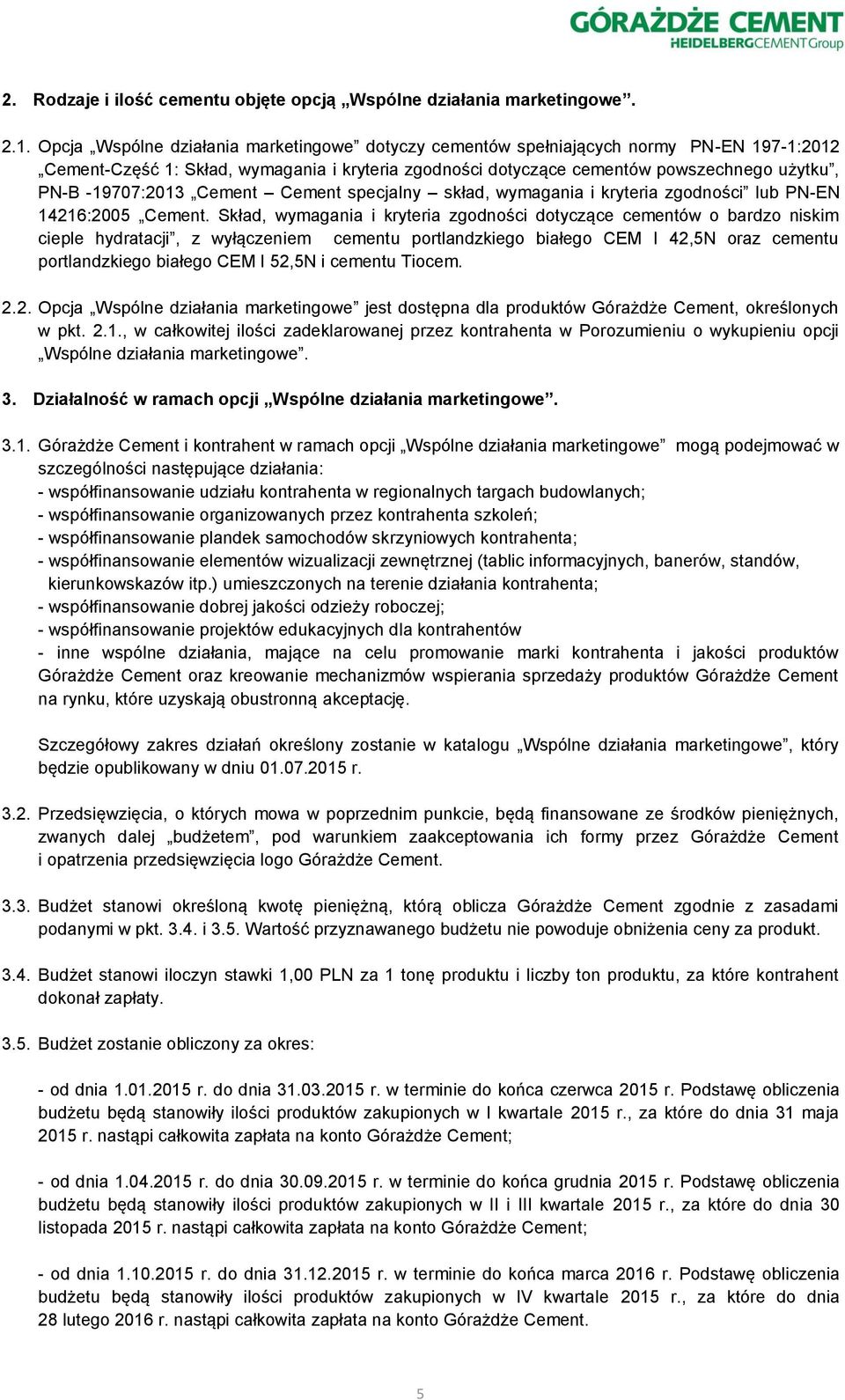 Cement Cement specjalny skład, wymagania i kryteria zgodności lub 14216:2005 Cement.