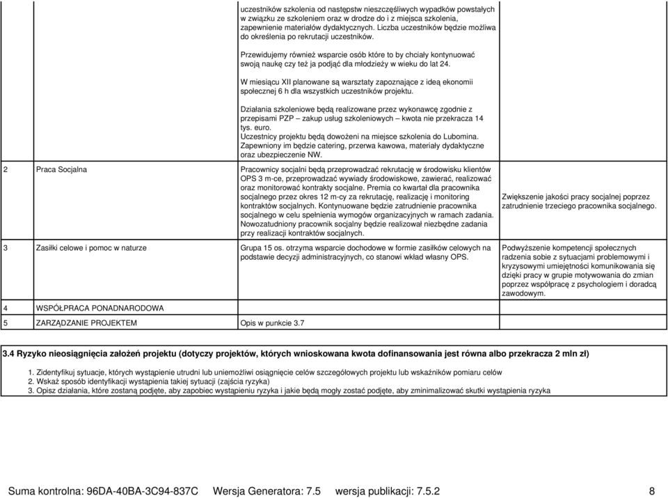 Przewidujemy również wsparcie osób które to by chciały kontynuować swoją naukę czy też ja podjąć dla młodzieży w wieku do lat 24.