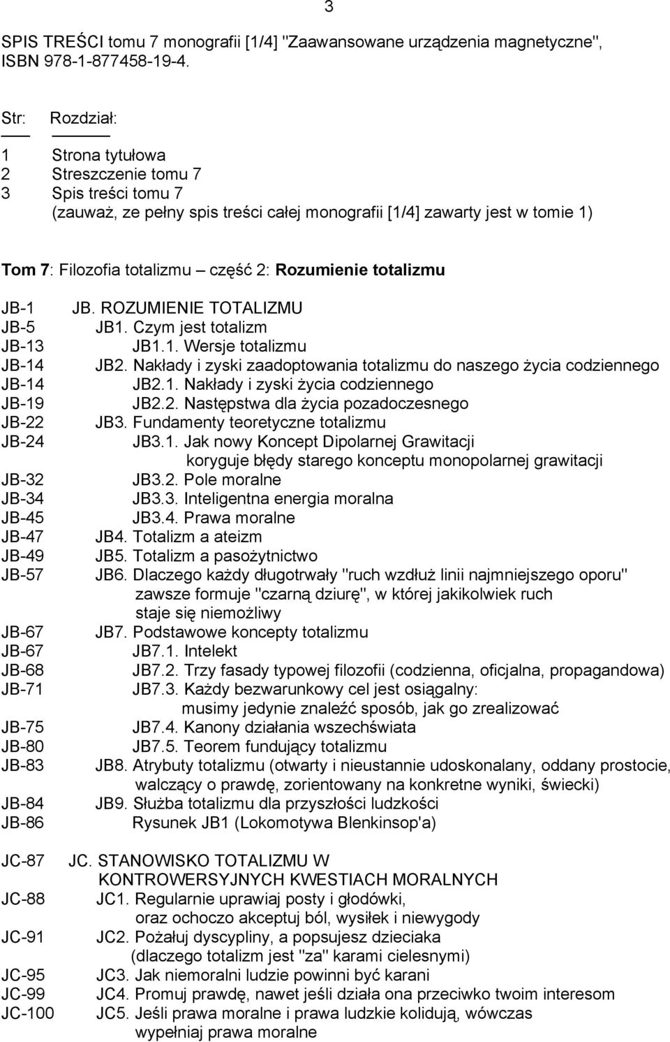 Rozumienie totalizmu JB-1 JB-5 JB-13 JB-14 JB-14 JB-19 JB-22 JB-24 JB-32 JB-34 JB-45 JB-47 JB-49 JB-57 JB-67 JB-67 JB-68 JB-71 JB-75 JB-80 JB-83 JB-84 JB-86 JC-87 JC-88 JC-91 JC-95 JC-99 JC-100 JB.